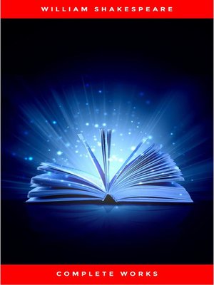 cover image of The Complete Works of William Shakespeare (37 plays, 160 sonnets and 5 Poetry Books With Active Table of Contents)
